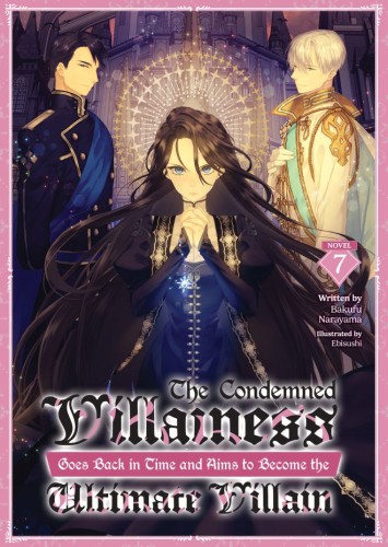 THE CONDEMNED VILLAINESS GOES BACK IN TIME AND AIMS TO BECOME THE ULTIMATE VILLAIN (LIGHT NOVEL) VOL 07 TP (9798895614532)