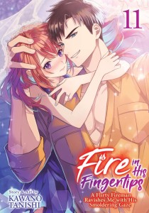 FIRE IN HIS FINGERTIPS: A FLIRTY FIREMAN RAVISHES ME WITH HIS SMOLDERING GAZE VOL 11 TP