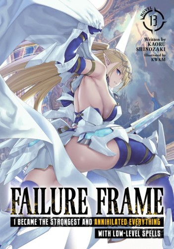 FAILURE FRAME: I BECAME THE STRONGEST AND ANNIHILATED EVERYTHING WITH LOW-LEVEL SPELLS (LIGHT NOVEL) VOL 13 TP (9798895616734)