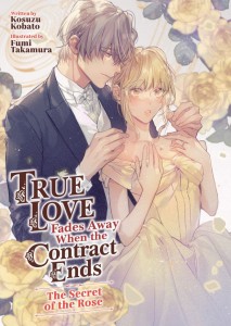 TRUE LOVE FADES AWAY WHEN THE CONTRACT ENDS - THE SECRET OF THE ROSE (LIGHT NOVEL) [VOL 03] TP