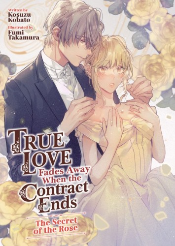 TRUE LOVE FADES AWAY WHEN THE CONTRACT ENDS - THE SECRET OF THE ROSE (LIGHT NOVEL) [VOL 03] TP (9798895618707)