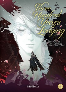 THREE HUNDRED YEARS OF LONGING: BU JIAN SHANG XIAN SAN BAI NIAN (NOVEL) VOL 02