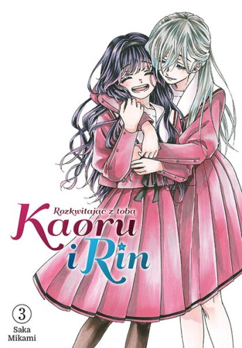 Kaoru i Rin. Rozkwitając z tobą #03 (9788382576931)