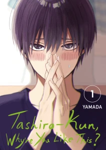 TASHIRO-KUN, WHY'RE YOU LIKE THIS? GN VOL 01