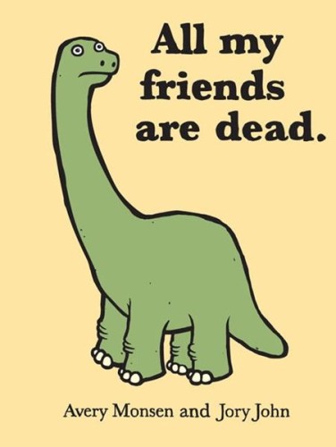 ALL MY FRIENDS ARE DEAD HC (9780811874557)