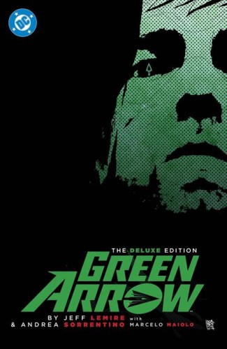 GREEN ARROW BY JEFF LEMIRE AND ANDREA SORRENTINO THE DELUXE EDITION HC (2026 EDITION) (9781799508007)