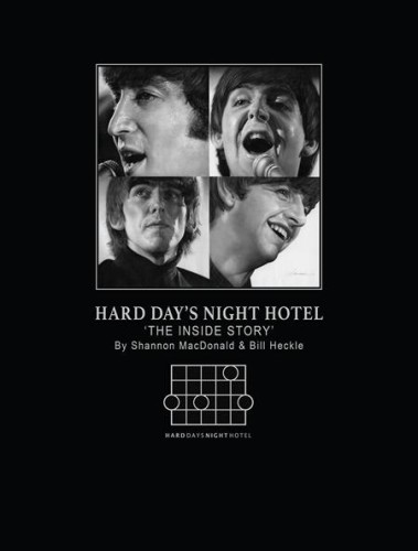 HARD DAYS NIGHT HOTEL HC THE INSIDE STORY BY SHANNON MACDONALD AND BILL HECKLE (9781613453070)