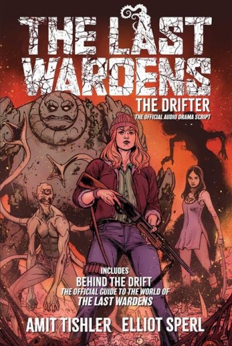 LAST WARDENS THE DRIFTER TP THE OFFICIAL AUDIO DRAMA SCRIPT (9781545824290)