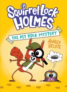 SQUIRREL LOCK HOLMES #1: THE PET ROCK MYSTERY HC