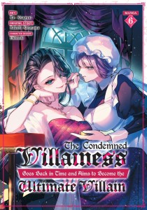 THE CONDEMNED VILLAINESS GOES BACK IN TIME AND AIMS TO BECOME THE ULTIMATE VILLAIN (MANGA) VOL 06 TP