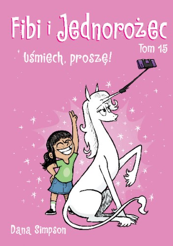Komiksy są super. Fibi i Jednorożec. Uśmiech, proszę! Tom 15 (9788328169685)