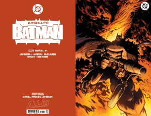 ABSOLUTE BATMAN 2025 ANNUAL #1 (ONE SHOT) 2nd PTG Second Printing Cvr D Daniel Warren Johnson Flamethrower Foil Var