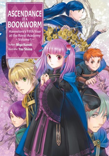 ASCENDANCE OF A BOOKWORM: HANNELORE’S FIFTH YEAR AT THE ROYAL ACADEMY LIGHT NOVEL VOL 01 (9781718356382)