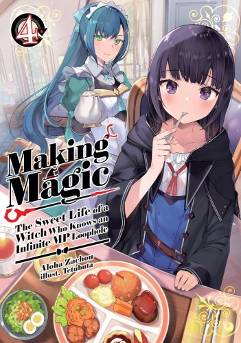 MAKING MAGIC: THE SWEET LIFE OF A WITCH WHO KNOWS AN INFINITE MP LOOPHOLE LIGHT NOVEL VOL 04 (9781718341838)