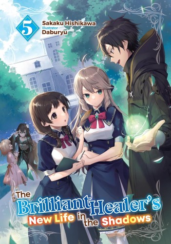 THE BRILLIANT HEALER'S NEW LIFE IN THE SHADOWS LIGHT NOVEL VOL 05 (9781718332744)