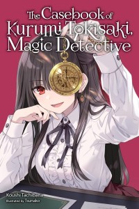 CASEBOOK OF KURUMI TOKISAKI, MAGIC DETECTIVE LIGHT NOVEL