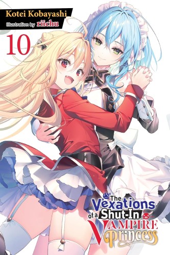 VEXATIONS OF A SHUT-IN VAMPIRE PRINCESS LIGHT NOVEL VOL 10 (9781975379728)