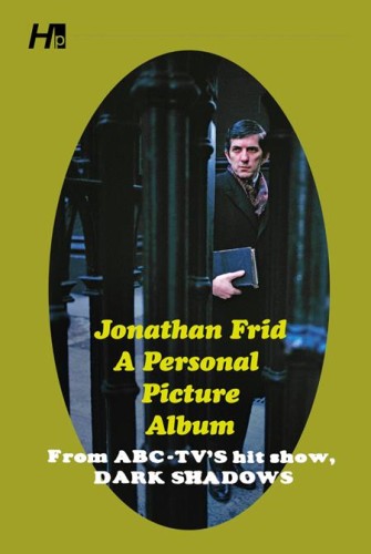 JONATHAN FRID A PERSONAL PICTURE ALBUM TP FROM ABC TVS HIT SHOW DARK SHADOWS (9781613453131)