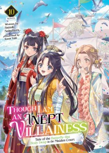 THOUGH I AM AN INEPT VILLAINESS: TALE OF THE BUTTERFLY-RAT BODY SWAP IN THE MAIDEN COURT (LIGHT NOVEL) VOL 10 TP