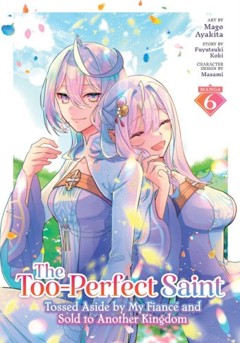 THE TOO-PERFECT SAINT: TOSSED ASIDE BY MY FIANCE AND SOLD TO ANOTHER KINGDOM (MANGA) VOL 06 TP (9798897651245)