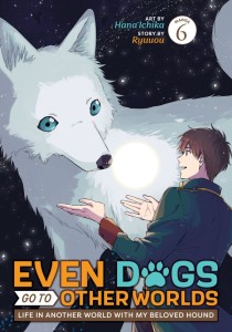 EVEN DOGS GO TO OTHER WORLDS: LIFE IN ANOTHER WORLD WITH MY BELOVED HOUND (MANGA) VOL 06 TP