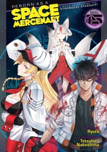 REBORN AS A SPACE MERCENARY: I WOKE UP PILOTING THE STRONGEST STARSHIP! (LIGHT NOVEL) VOL 15 TP