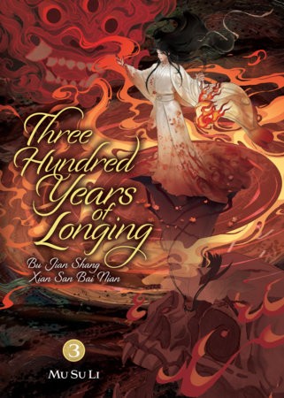 THREE HUNDRED YEARS OF LONGING: BU JIAN SHANG XIAN SAN BAI NIAN (NOVEL) VOL 03 (9798895611272)