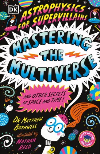ASTROPHYSICS FOR SUPERVILLAINS 3 MASTERING THE MULTIVERSE (AND OTHER SECRETS OF SPACE AND TIME) TP (9798217139828)