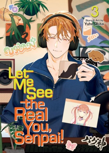 LET ME SEE THE REAL YOU, SENPAI! VOL 03 TP (9798893737349)