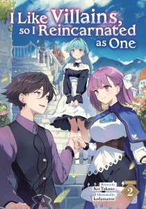 I LIKE VILLAINS, SO I REINCARNATED AS ONE (LIGHT NOVEL) VOL 02 TP