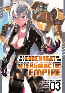 IM THE HEROIC KNIGHT OF AN INTERGALACTIC EMPIRE! (MANGA) VOL 03 TP