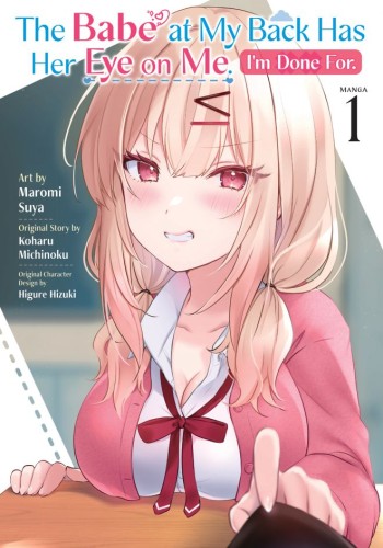 THE BABE AT MY BACK HAS HER EYE ON ME IM DONE FOR (MANGA) VOL 01 TP (9798897657490)