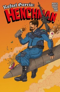 RAFAEL GARCIA HENCHMAN #2 (OF 4) CVR C RAMON VILLALOBOS VAR