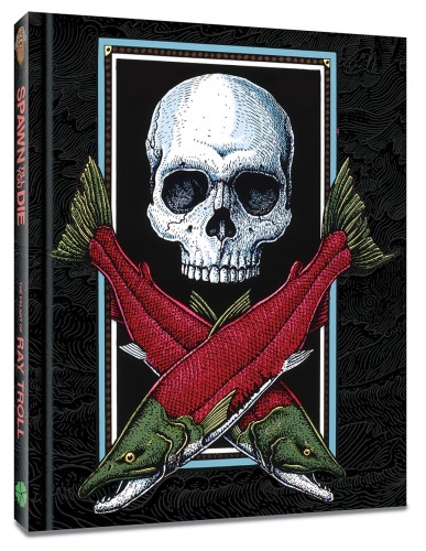 SPAWN TILL YOU DIE THE FIN ART OF RAY TROLL HC (9781951038984)