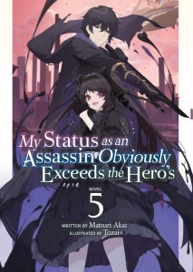 MY STATUS AS AN ASSASSIN OBVIOUSLY EXCEEDS THE HEROS (LIGHT NOVEL) VOL 05 TP