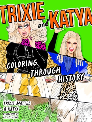 TRIXIE AND KATYA COLORING THROUGH HISTORY TP (9798217182817)