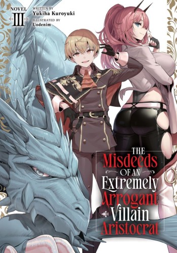 THE MISDEEDS OF AN EXTREMELY ARROGANT VILLAIN ARISTOCRAT (LIGHT NOVEL) VOL 03 TP (9798895613146)