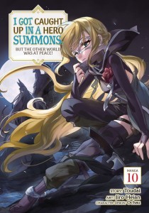 I GOT CAUGHT UP IN A HERO SUMMONS, BUT THE OTHER WORLD WAS AT PEACE! (MANGA) VOL 10 TP