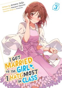 I GOT MARRIED TO THE GIRL I HATE MOST IN CLASS (LIGHT NOVEL) VOL 03 TP