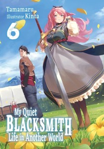 MY QUIET BLACKSMITH LIFE IN ANOTHER WORLD LN VOL 06