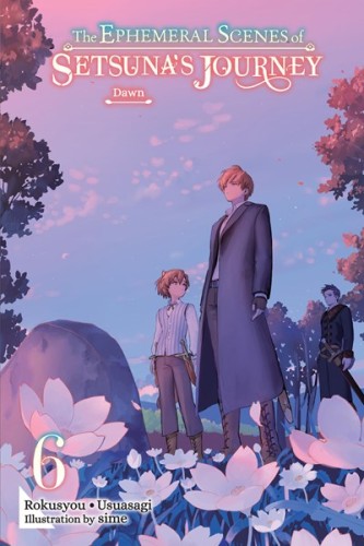 EPHEMERAL SCENES OF SETSUNAS JOURNEY LN VOL 06 (9798855427363)