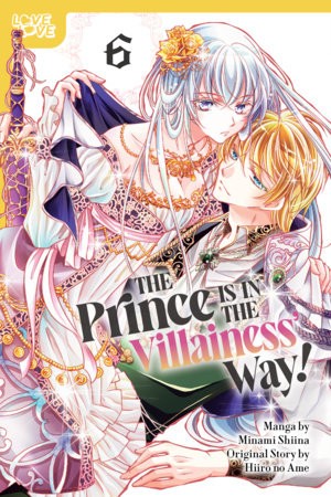 THE PRINCE IS IN THE VILLAINESS WAY!, VOL 06 TP (9781427886309)