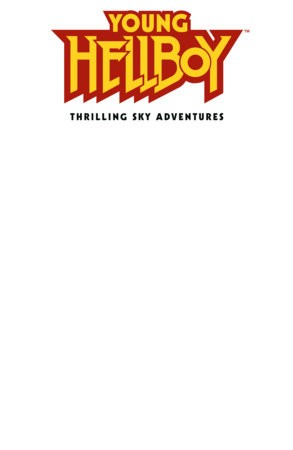 YOUNG HELLBOY: THRILLING SKY ADVENTURES #1 (CVR C) (BLANK COVER)