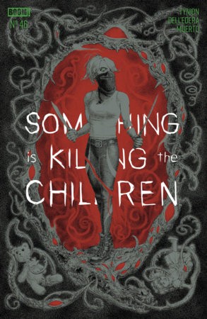SOMETHING IS KILLING THE CHILDREN #46 J FOC REVEAL VARIANT (DRESSED, TBA)