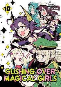 GUSHING OVER MAGICAL GIRLS GN VOL 10