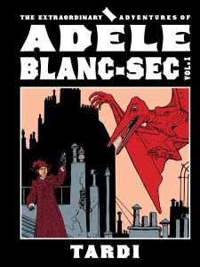 EXTRAORDINARY ADVENTURES OF ADELE BLANC-SEC HC VOL 01