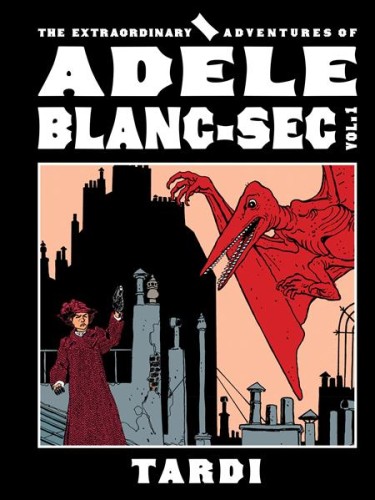 EXTRAORDINARY ADVENTURES OF ADELE BLANC-SEC HC VOL 01 (9798875002380)