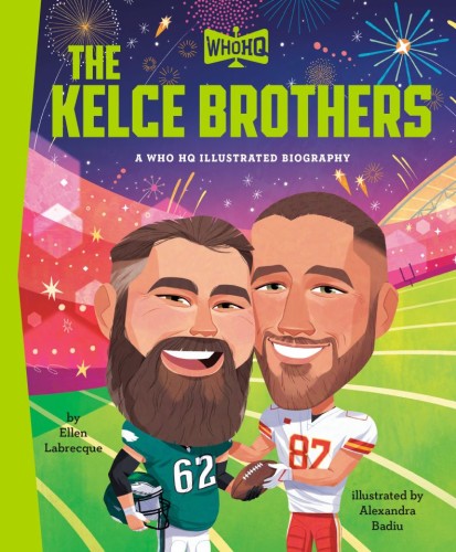 THE KELCE BROTHERS: A WHO HQ ILLUSTRATED BIOGRAPHY HC (9798217144259)