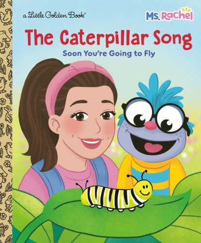 THE CATERPILLAR SONG: SOON YOURE GOING TO FLY (MS. RACHEL) HC (9798217226863)