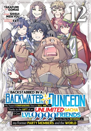 BACKSTABBED IN A BACKWATER DUNGEON: MY PARTY TRIED TO KILL ME, BUT THANKS TO AN INFINITE GACHA I GOT LVL 9999 FRIENDS AND AM OUT FOR REVENGE (MANGA) VOL 12 TP (9798895613504)